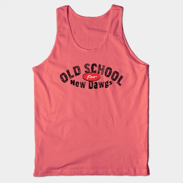 Old School for New Dawgs Tank Top by The Orchard